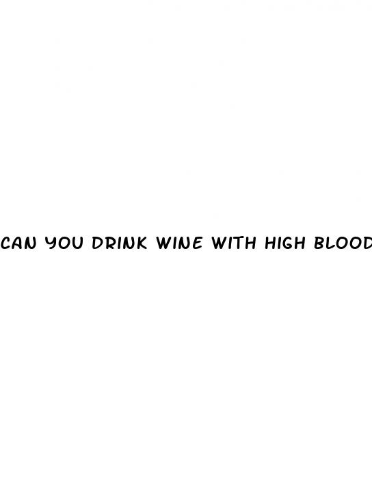 can you drink wine with high blood pressure