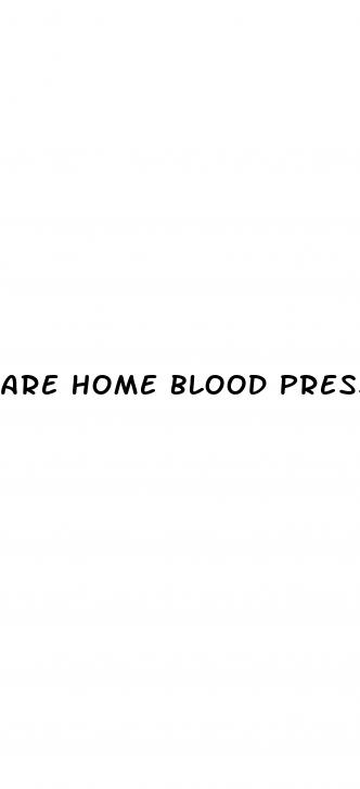 are home blood pressure monitors accurate