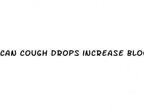 can cough drops increase blood pressure
