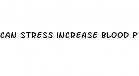 can stress increase blood pressure