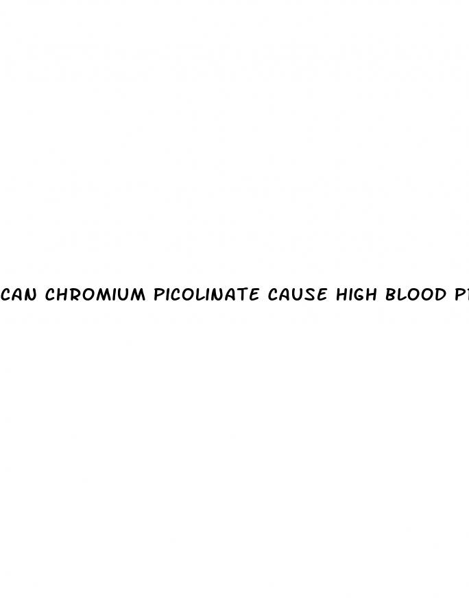 can chromium picolinate cause high blood pressure