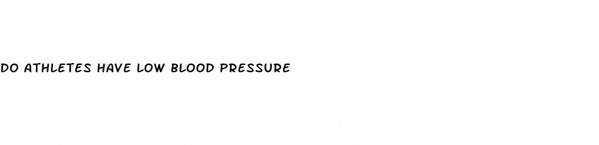 do athletes have low blood pressure
