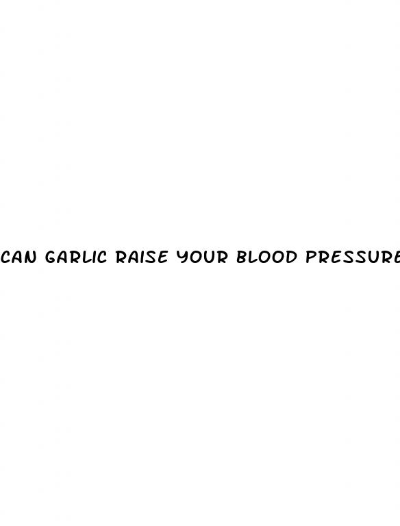 can garlic raise your blood pressure