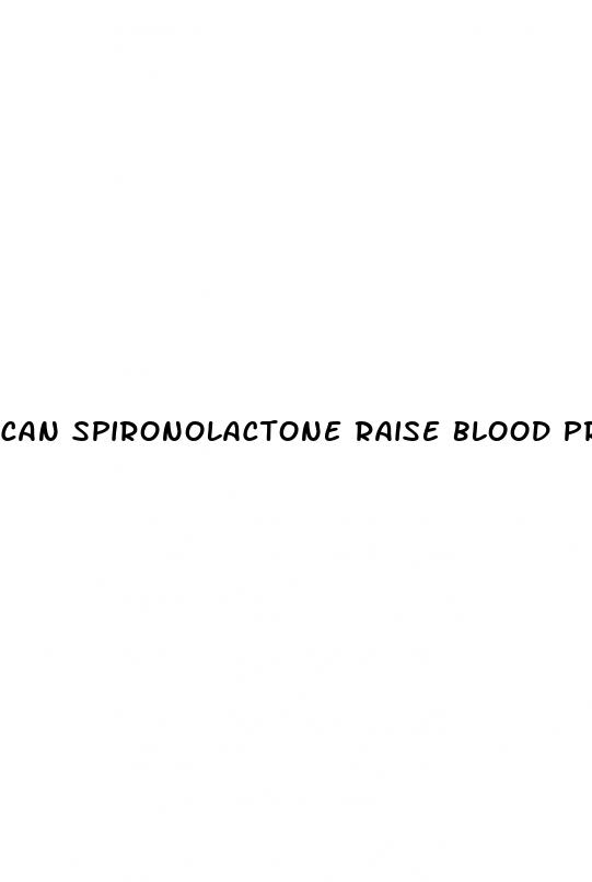 can spironolactone raise blood pressure