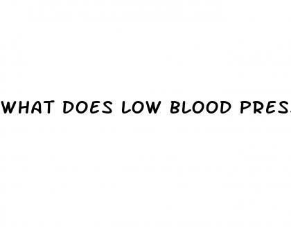 what does low blood pressure do