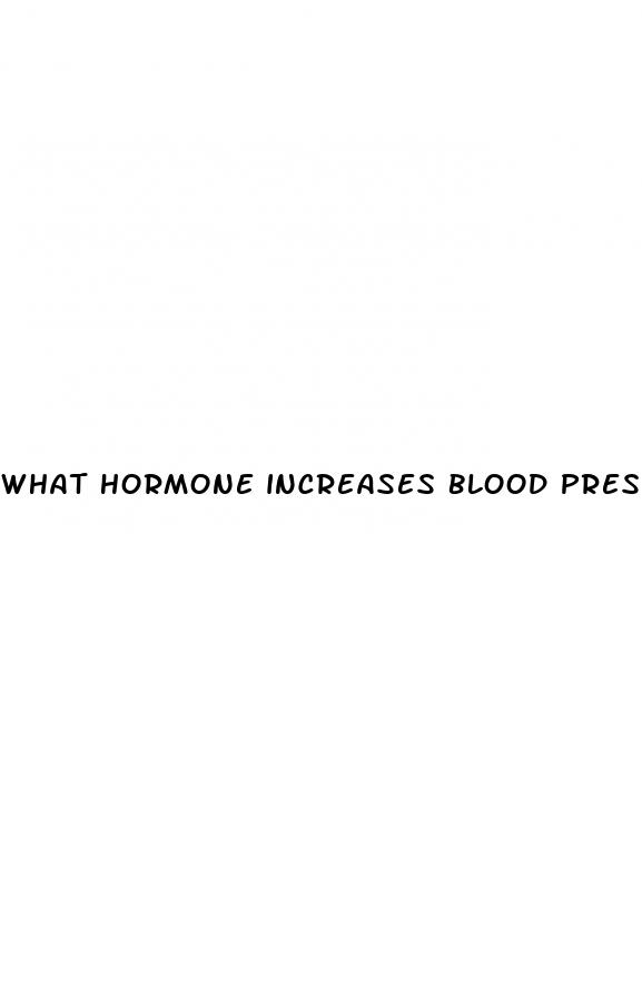 what hormone increases blood pressure