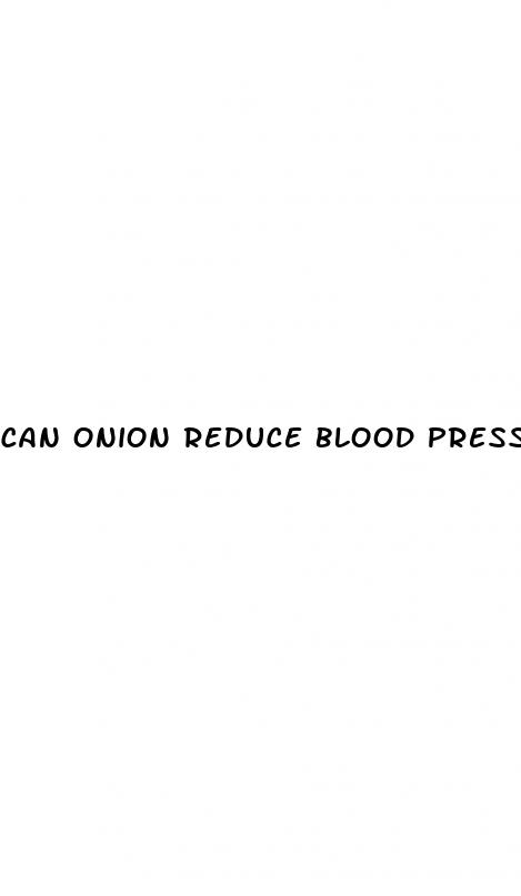 can onion reduce blood pressure
