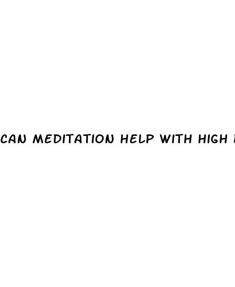 can meditation help with high blood pressure