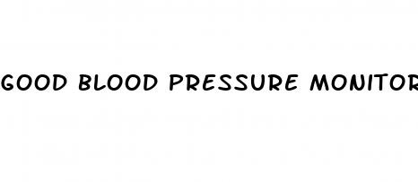 good blood pressure monitor