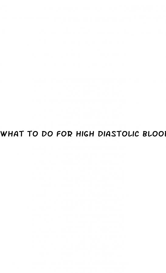 what to do for high diastolic blood pressure