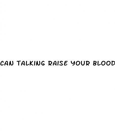 can talking raise your blood pressure