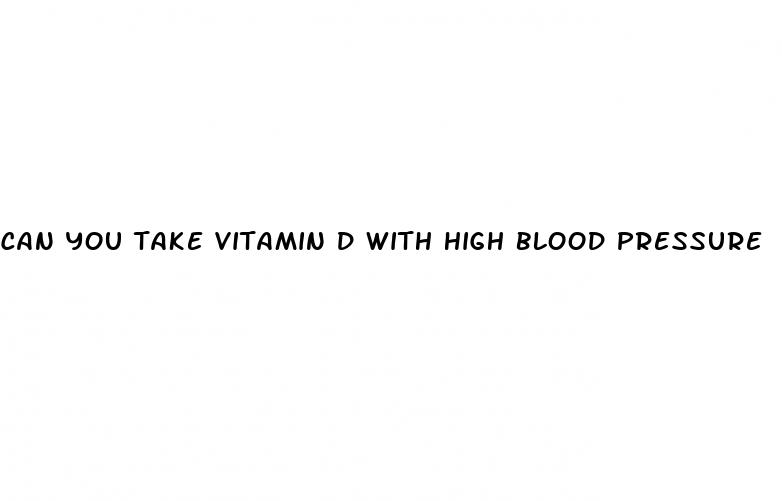 can you take vitamin d with high blood pressure