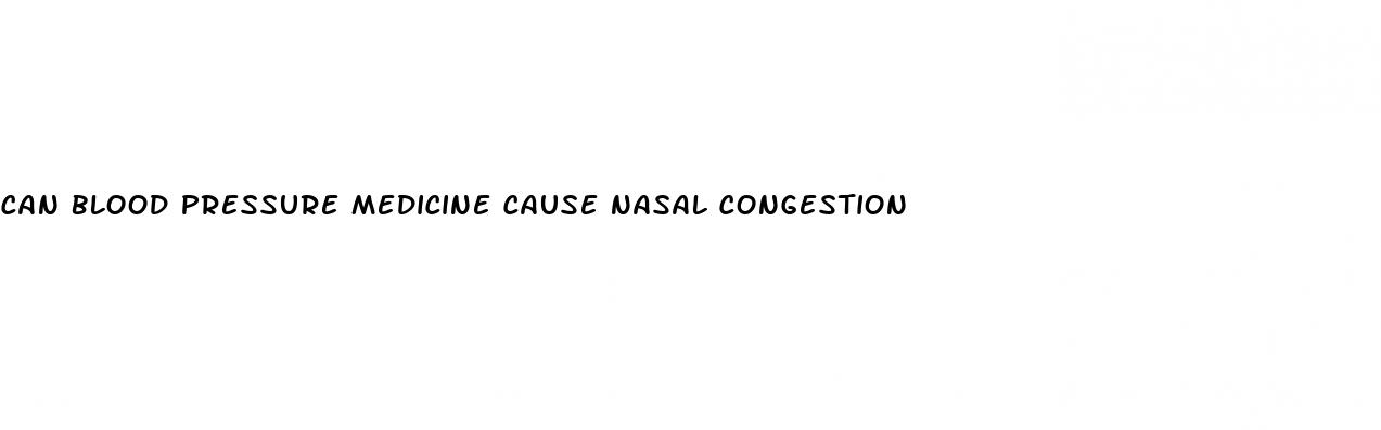 can blood pressure medicine cause nasal congestion