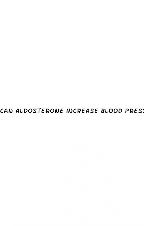 can aldosterone increase blood pressure