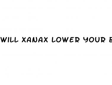 will xanax lower your blood pressure