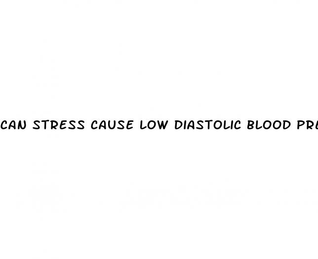 can stress cause low diastolic blood pressure