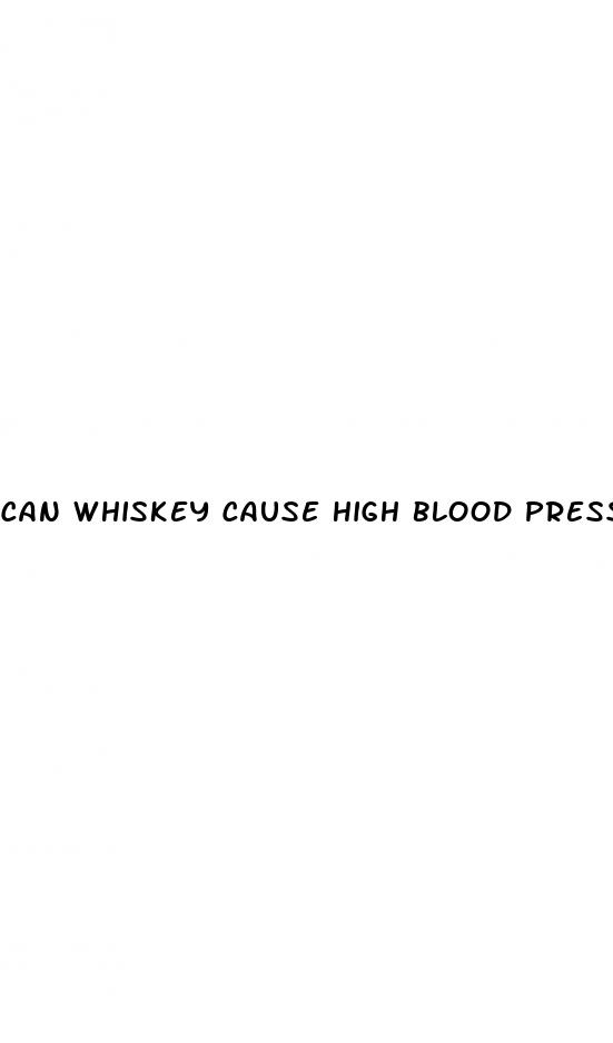 can whiskey cause high blood pressure