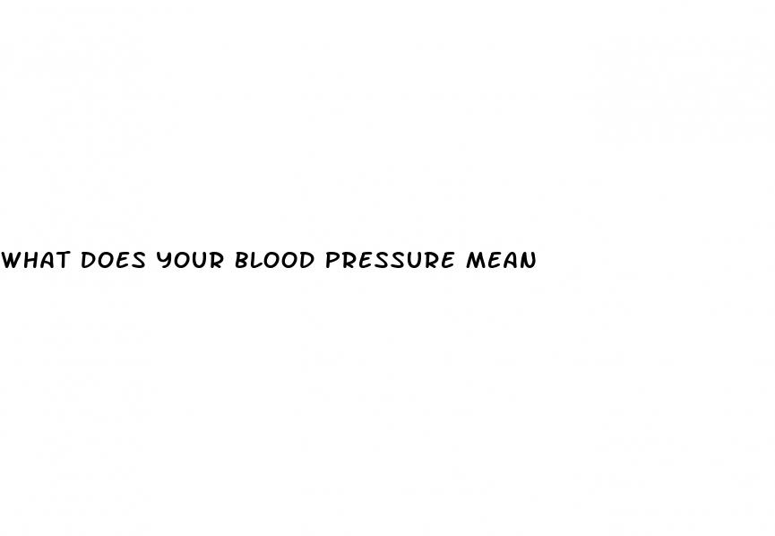 what does your blood pressure mean