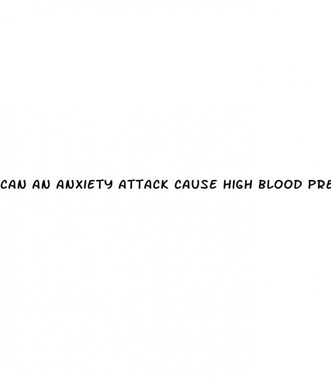 can an anxiety attack cause high blood pressure