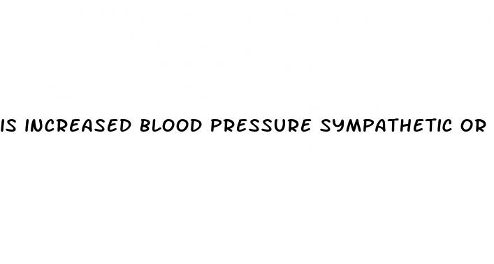 is increased blood pressure sympathetic or parasympathetic