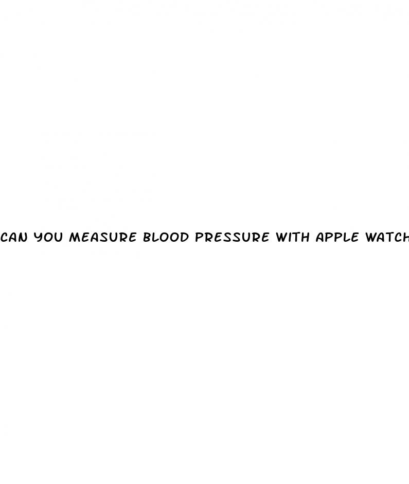 can you measure blood pressure with apple watch