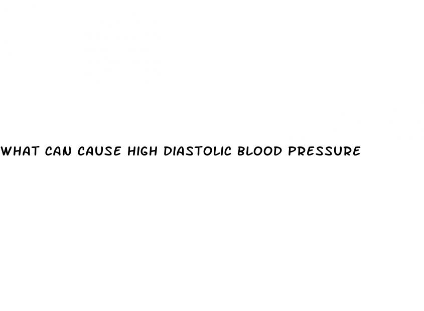 what can cause high diastolic blood pressure