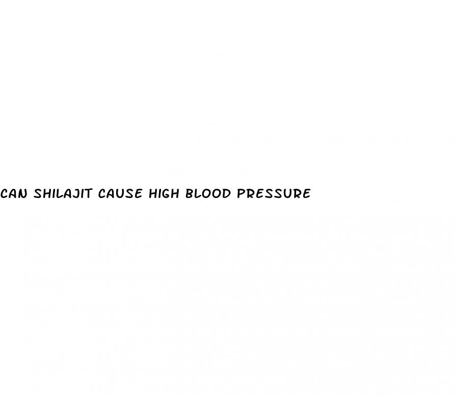 can shilajit cause high blood pressure