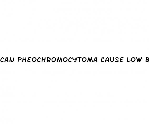 can pheochromocytoma cause low blood pressure