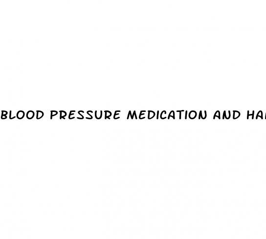 blood pressure medication and hand tremors