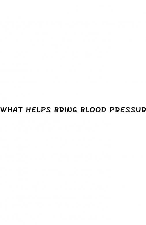 what helps bring blood pressure down
