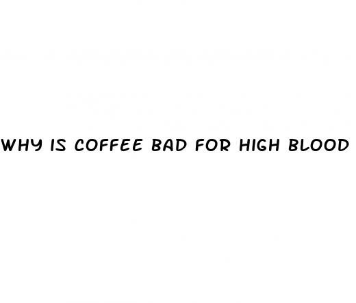 why is coffee bad for high blood pressure