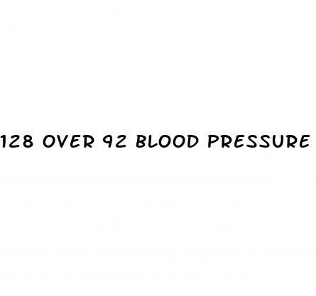 128 over 92 blood pressure