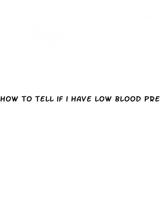 how to tell if i have low blood pressure