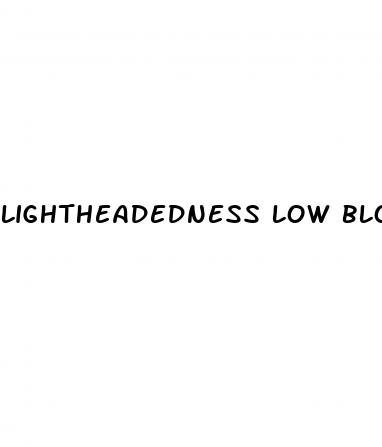 lightheadedness low blood pressure