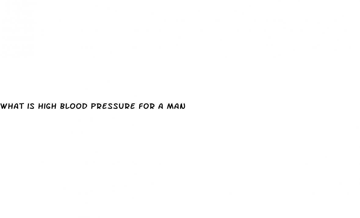 what is high blood pressure for a man