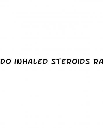 do inhaled steroids raise blood pressure