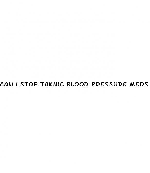 can i stop taking blood pressure meds