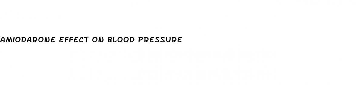 amiodarone effect on blood pressure