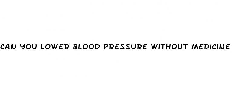 can you lower blood pressure without medicine