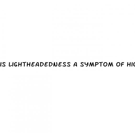 is lightheadedness a symptom of high blood pressure
