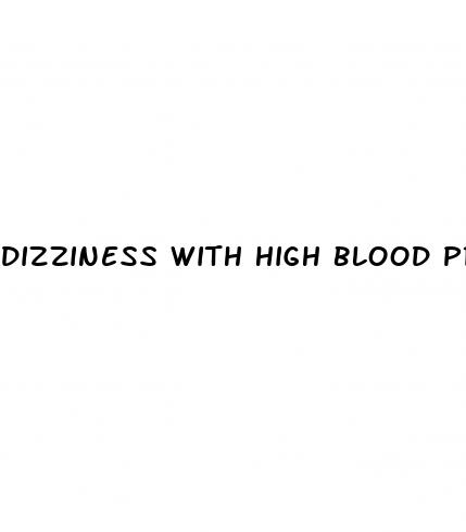 dizziness with high blood pressure