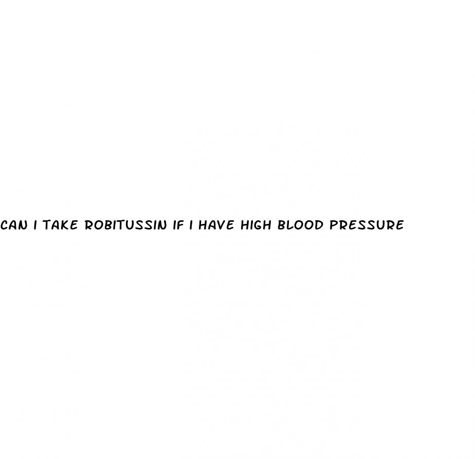 can i take robitussin if i have high blood pressure