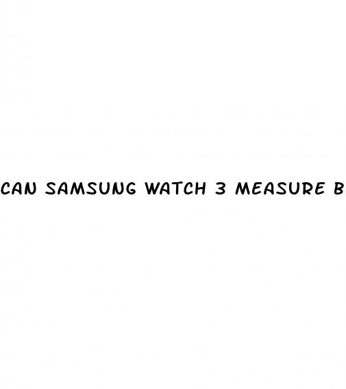 can samsung watch 3 measure blood pressure