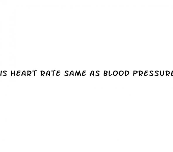 is heart rate same as blood pressure