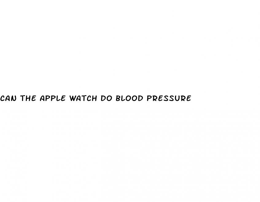 can the apple watch do blood pressure