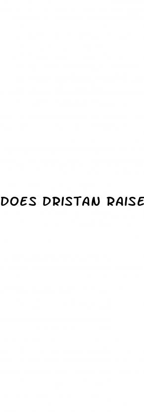 does dristan raise blood pressure