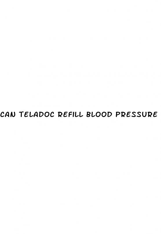 can teladoc refill blood pressure medicine