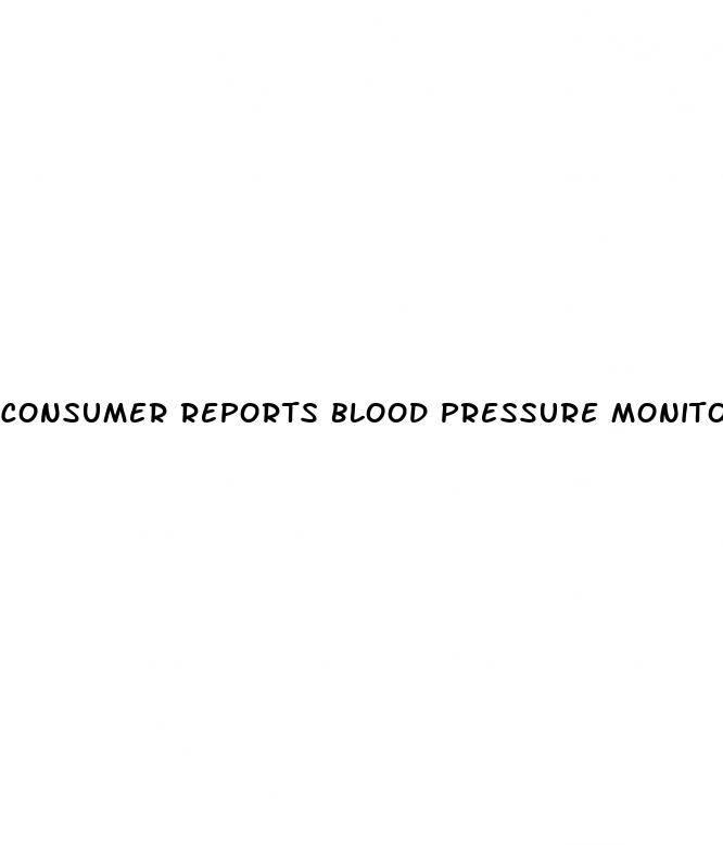 consumer reports blood pressure monitors