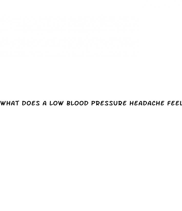 what does a low blood pressure headache feel like