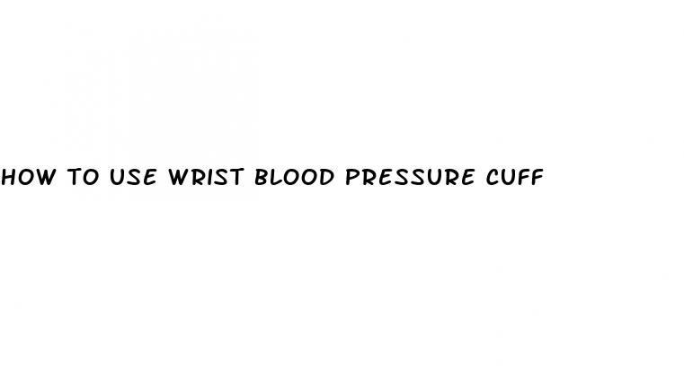 how to use wrist blood pressure cuff